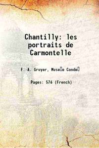 Chantilly: les portraits de Carmontelle 1902 by Musee Conde F.-A. Gruyer - Paperback - 2017 - from Gyan Books (SKU: PB1111002660900)