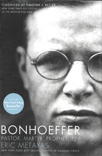 Bonhoeffer: Pastor, Martyr, Prophet, Spy by Eric Metaxas - 2010