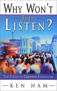 Why Won't They Listen : The Power of Creation Evangelism