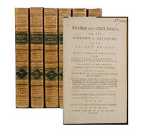 Trials for Adultery: or, the History of Divorces. Being Select Trials at Doctors Commons, for Adultery, Cruelty, Fornication, Impotence, &c. From the Year 1760, to the present Time.... (Vols 1-6 only)