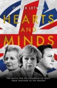 Hearts and Minds: The Battle for the Conservative Party from Thatcher to the Present by Oliver Letwin - 2017-09-29