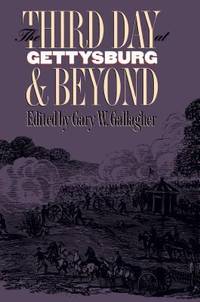 The Third Day at Gettysburg and Beyond by William Garrtett Piston; Carol Reardon; Robert K. Krick; Robert L. Bee; A. Wilson Greene - 1994