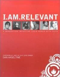 I Am Relevant : A Generation Impacting Their World with Faith
