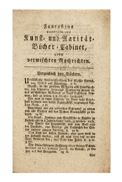 [Drop-title]: Fantastens neueröfnetes Kunst– und Rarität-Bücher-Cabinet, nebst vermischten Nachrichten [Fantasto’s newly opened Cabinet of Rare Art and Books, and Assorted Intelligence]