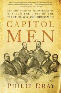 Capitol Men : The Epic Story of Reconstruction Through the Lives of the First Black Congressmen