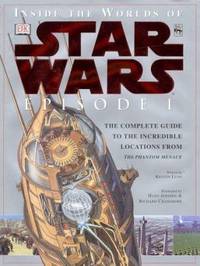 Inside the Worlds of Star Wars Episode 1 : The Complete Guide to the Incredible Locations from...