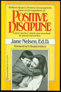 Positive Discipline: A Warm, Practical, Step-By-step Sourcebook For Parents and Teachers