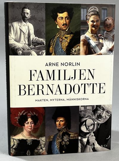 Familjen Bernadotte. Makten, myterna,…
