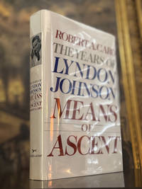 The Years of Lyndon Johnson: Means Of Ascent ~ HAND SIGNED TO HALF TITLE PAGE