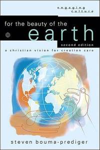 For the Beauty of the Earth : A Christian Vision for Creation Care