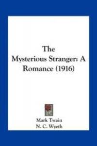 The Mysterious Stranger: A Romance (1916) by Mark Twain - 2010-09-10