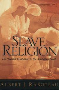 Slave Religion: The Invisible Institution in the Antebellum South