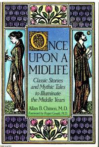 Once Upon A Midlife Classic stories and mythic tales to illuminate the middle years by Allan B. Chinen - 1992