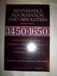 Renaissance, Reformation, and Absolutism: 1450-1650 de Cantor, Norman F. and Werthman, Michael S - 1972