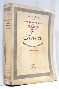 Cinquante ans de Paris. Revivre. Mémoires d'un temoin. 1892-1942. Quatrième édition.