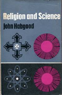 Religion and Science by J S Habgood - 1st Edition - 1964 - from Pendleburys - the bookshop in the hills (SKU: 240866)