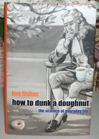 How To Dunk A Doughnut: Using Science In Everyday Life