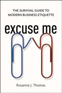 The Excuse Me: The Survival Guide to Modern Business Etiquette
