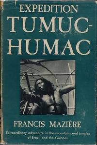 Expedition Tumuc-Humac by Francis MAZIERE - First Edition - 1955 - from Main Street Fine Books & Manuscripts, ABAA (SKU: 1498)