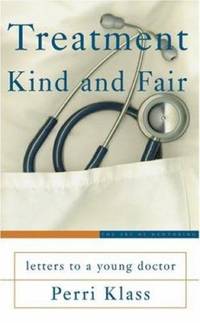 Treatment Kind and Fair: Letters to a Young Doctor