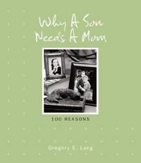 Why a Son Needs a Mom : 100 Reasons