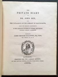 image of The Private Diary of Dr. John Dee, and the Catalogue of His Library of Manuscripts, from the Original Manuscripts in the Ashmolean Museum at Oxford and Trinity College Library, Cambridge
