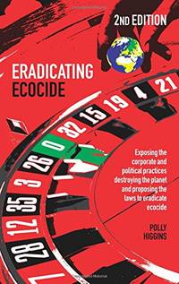 Eradicating Ecocide 2nd edition: Laws and Governance to Stop the Destruction of the Planet