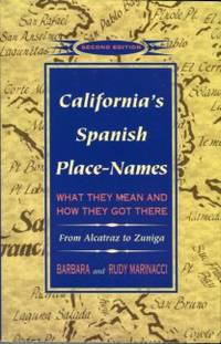 image of California's Spanish Place-Names: What They Mean And How They Got There, From Alcatraz To Zuniga