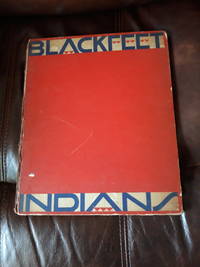 Blackfeet Indians by Frank B. Linderman - 1935