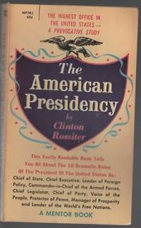 THE AMERICAN PRESIDENCY by Clinton Rossiter - 1961