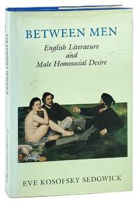 Between Men: English Literature and Male Homosexual Desire