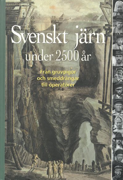 Svenskt järn under 2500 år. Från gruvpigor och…