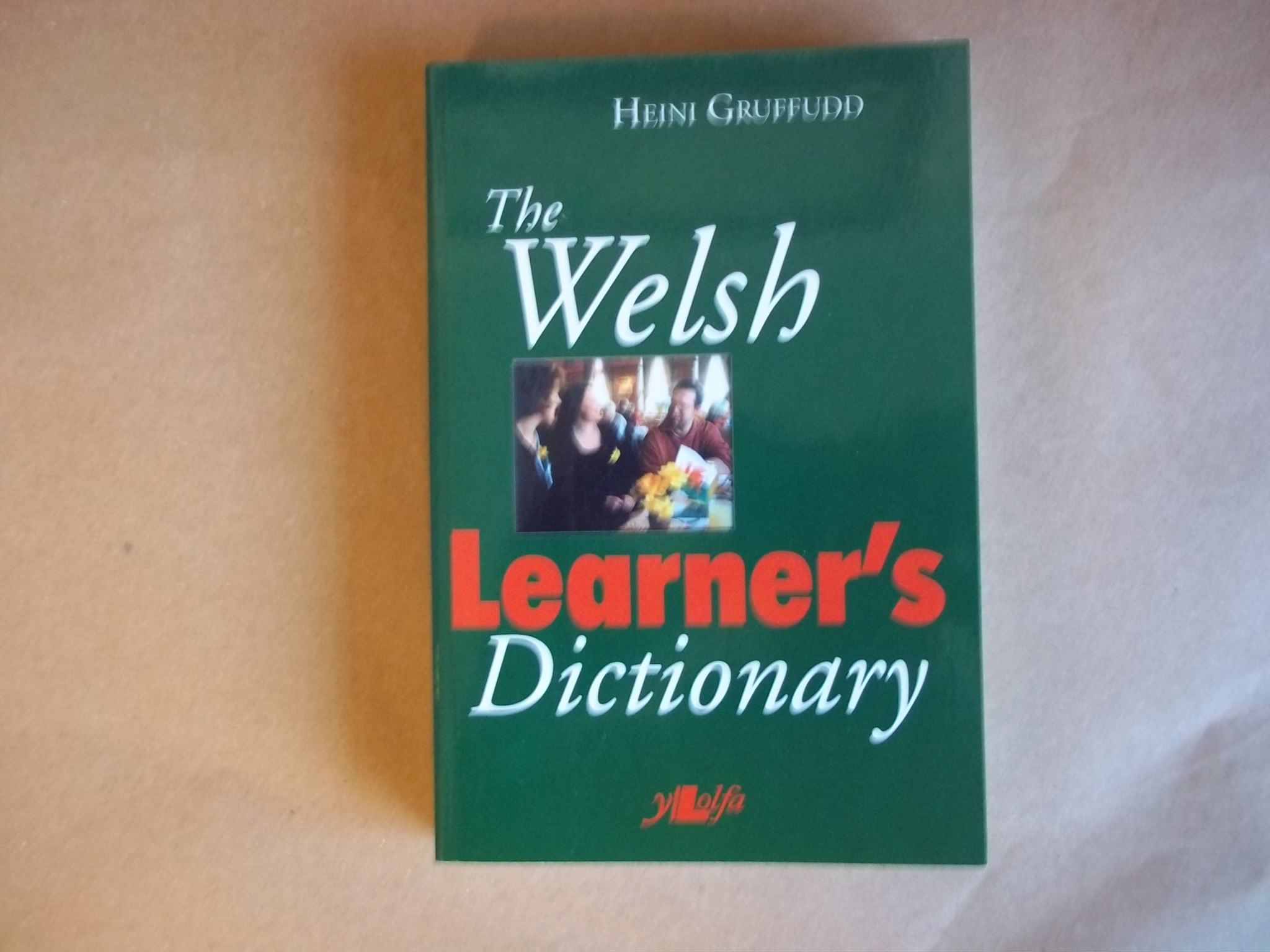 The Welsh Learner's Dictionary / Geiriadur Y Dysgwyr by Heini Gruffudd