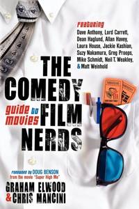 The Comedy Film Nerds Guide to Movies : Featuring Dave Anthony, Lord Carrett, Dean Haglund, Allan...