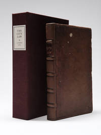 Lex Londinensis, or, The city law: shewing the powers, customs and practice of all the several...