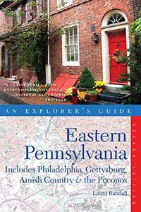 Explorer's Guide Eastern Pennsylvania: Includes Philadelphia Gettysburg Amish Country & the Poconos Explorer's Complete