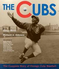 The Cubs : The Complete Story of Chicago Cubs Baseball