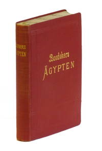 Ägypten und der Sûdân. Handbuch für Reisende von Karl Baedeker. Mit 21 Karten, 85 Plänen und...