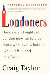 image of Londoners : The Days and Nights of London Now--As Told by Those Who Love It, Hate It, Live It, Left It, and Long for It