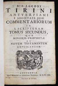 R.P. Jacobi Tirini Antverpiani e Societate Jesu Commentariorum in S. Scripturam Tomus Secundus, quo Minores Prophetæ et Novum Testamentum Explicantur