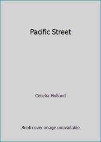 Pacific Street by Cecelia Holland - 1991