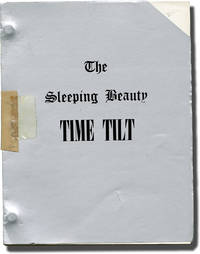 The Sleeping Beauty Time Tilt (Original screenplay for an unproduced film)