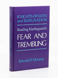 Knights of Faith and Resignation: Reading Kierkegaard&#039;s Fear and Trembling by MOONEY, EDWARD F - 1991