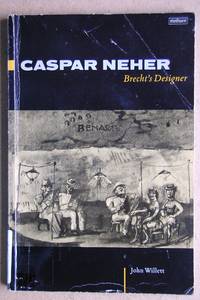 Caspar Neher: Brecht&#039;s Designer. by Willett, John - 1986