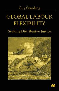 Global Labour Flexibility : Seeking Distributive Justice
