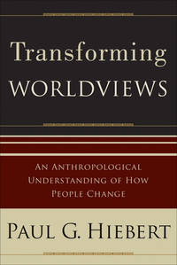 Transforming Worldviews: An Anthropological Understanding of How People Change