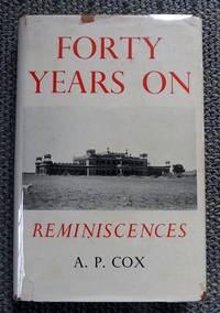 FORTY YEARS ON:  REMINISCENCES. by Cox, A.P.  (Aubrey Paul)  Foreword by Rao Raja Narpat Singh - 1968