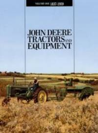 John Deere Tractors and Equipment, Vol. 1: 1837-1959
