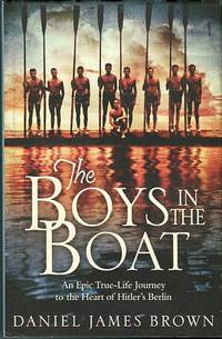 cover of The Boys In The Boat: An Epic True-Life Journey To The Heart Of Hitler's Berlin