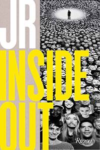 JR: Inside Out [Hardcover] JR; Anderson, Chris; Williams, Pharrell and Azoulay, Marc